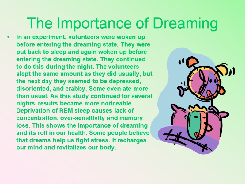 The Importance of Dreaming In an experiment, volunteers were woken up before entering the